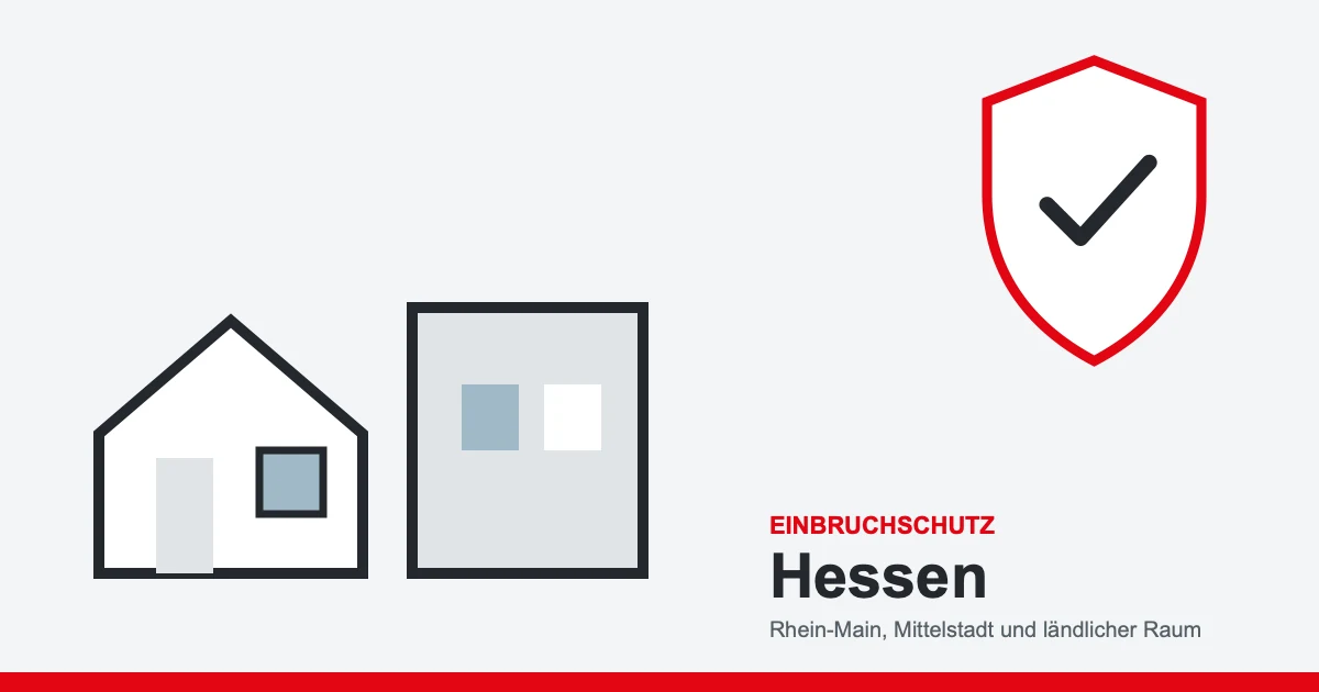 Einbruchschutz in Hessen: Rhein-Main, Mittelstadt und ländlicher Raum
